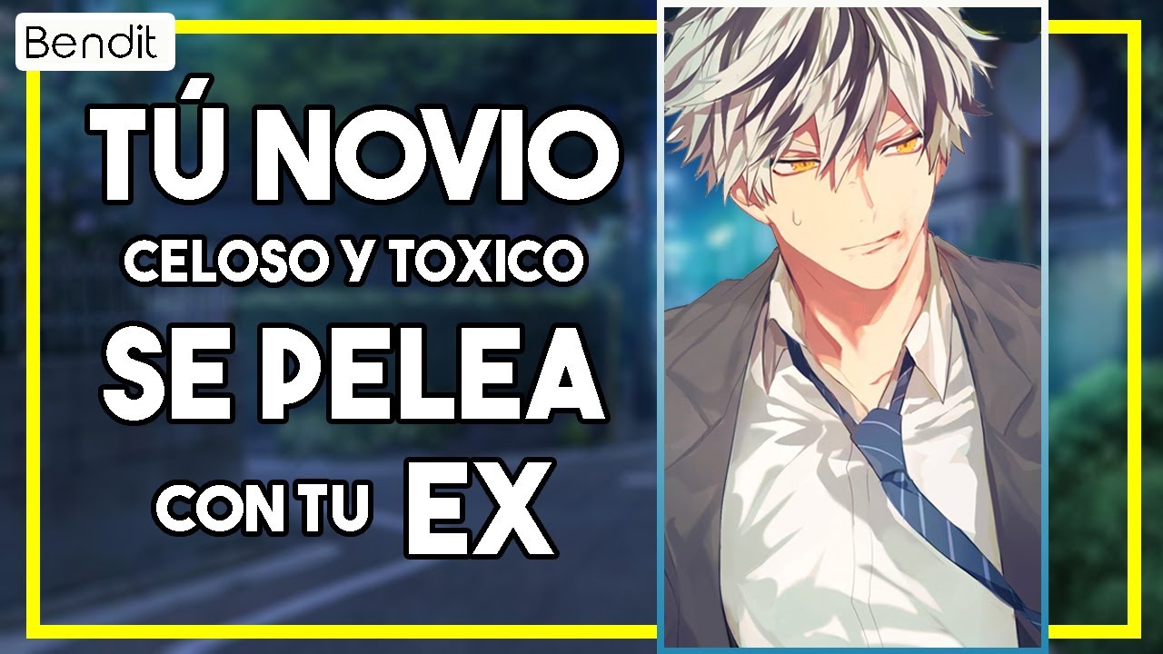 Novio CELOSO se PELEA por TI [Novio Toxico Asmr] [Novio Celoso Roleplay] [Asmr español] [ Bendit ]