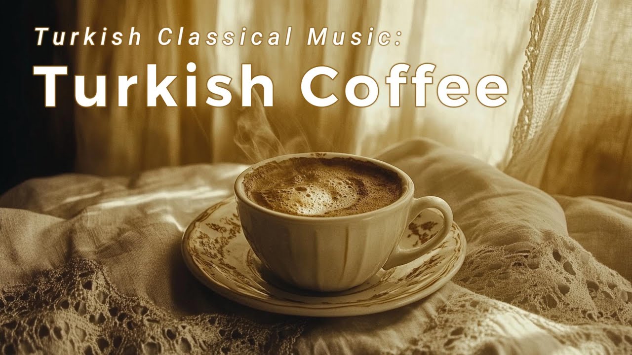 Turkish Coffee &mdash; Turkish Classical Music