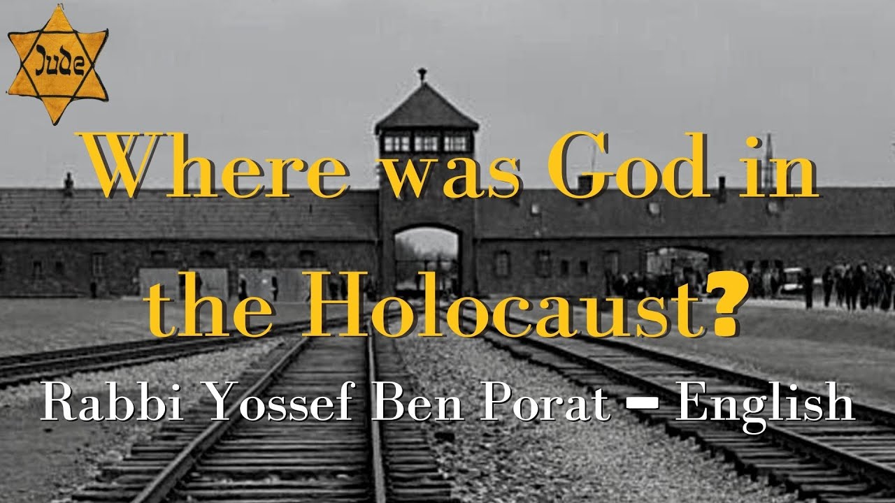 יום השואה - Where was God in the Holocaust? Rabbi Yossef Ben Porat - English