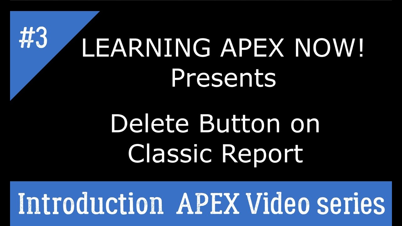 Learning ORACLE APEX: How to Add a Delete Button to a Classic Report
