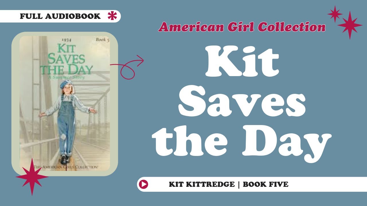 Kit Saves the Day: A Summer Story | FULL AUDIOBOOK | American Girl Collection