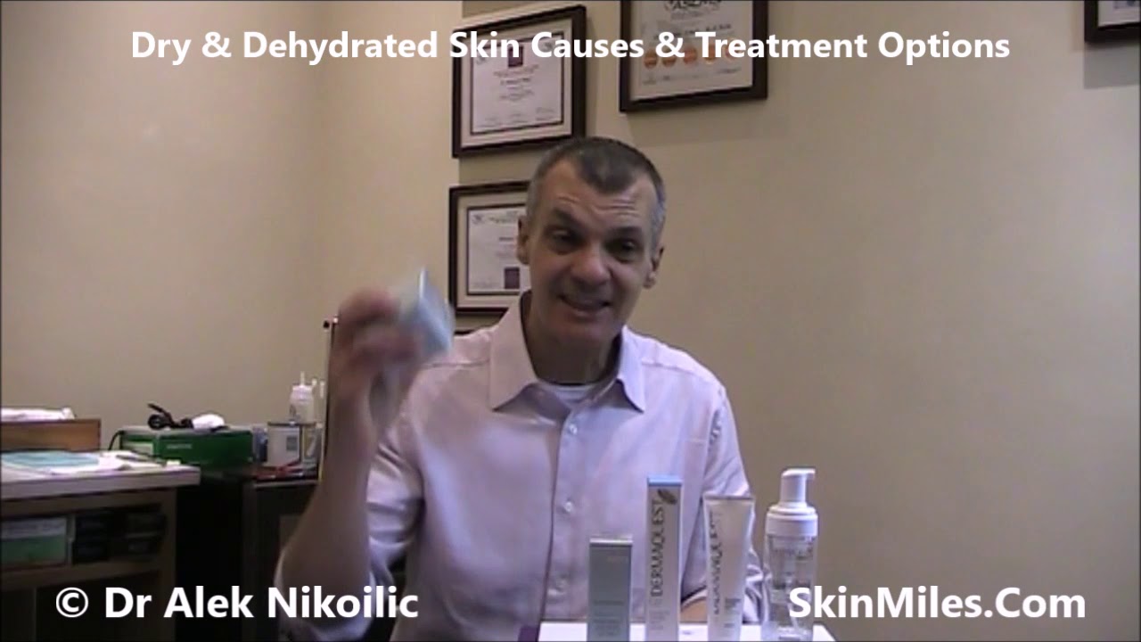 Dry & Dehydrated Skin Causes & Treatment Options By Dr Alek Nikolic