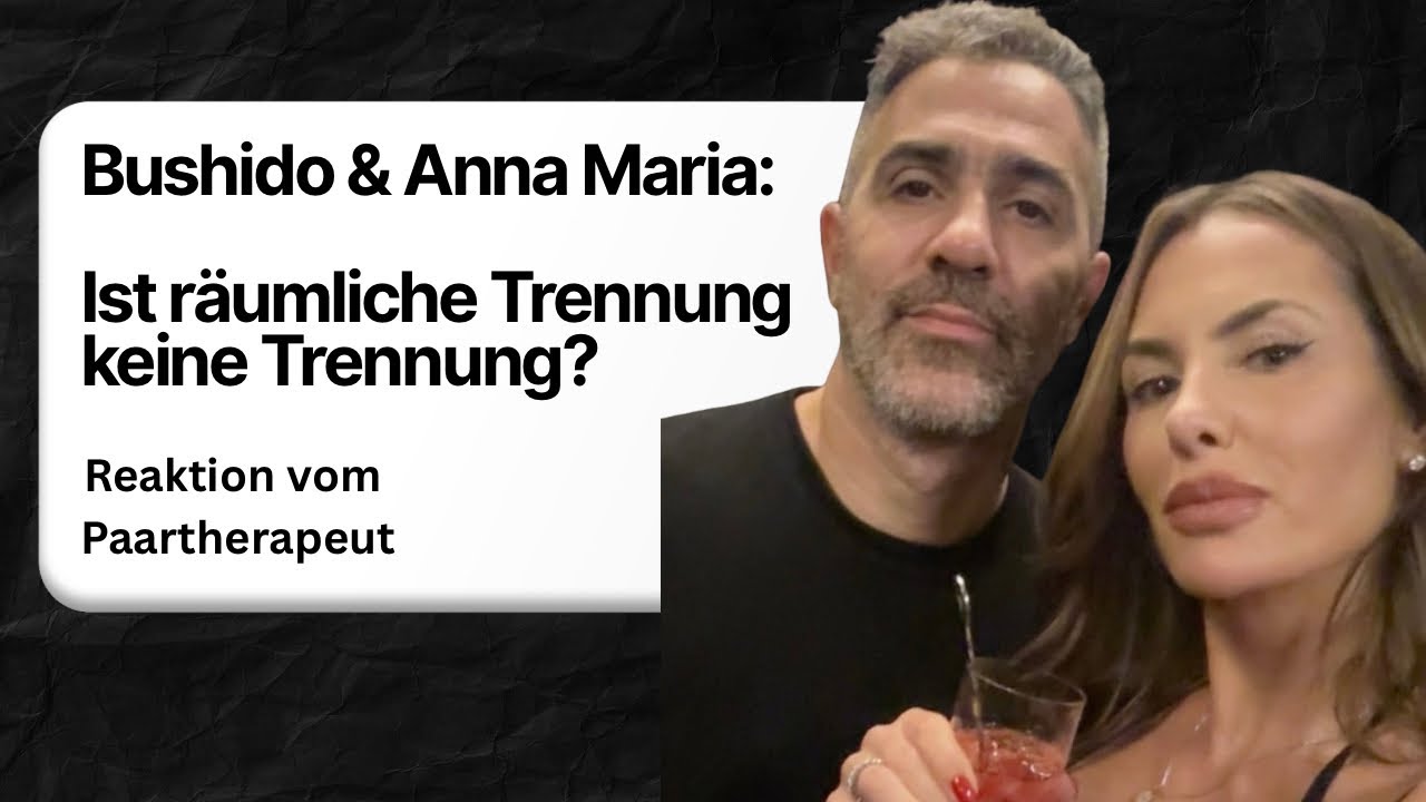 Bushido / Anna Maria: Ist räumliche Trennung keine Trennung? (Reaction Paartherapeut)