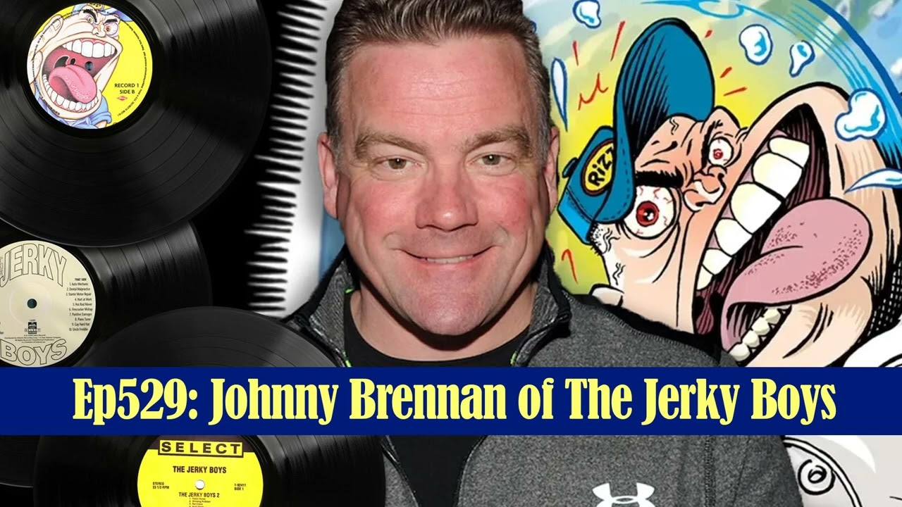 Ep529: Johnny Brennan of The Jerky Boys