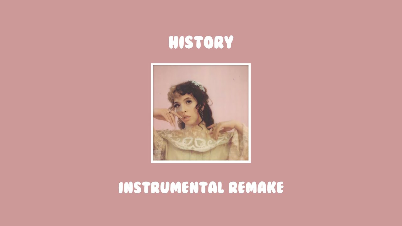 History - Melanie Martinez (Instrumental Remake)