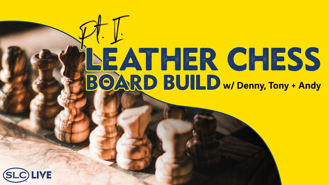 Leather Chess Board Build w/ Denny, Tony + Andy