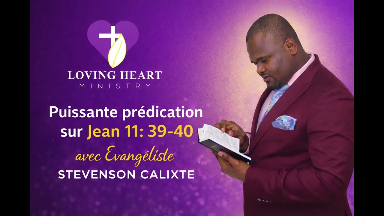 Ôtez la pierre » | Évangéliste Stevenson Calixte | Puissant sermon sur Jean 11:39–40