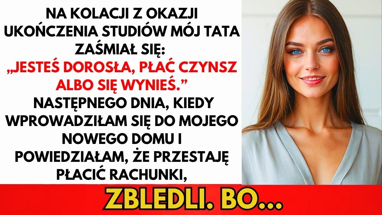 Na Kolacji Dyplomowej Tata Się Zaśmiał  „Płać Czynsz Albo Wyjdź ” Następnego Dnia, Gdy Ja…