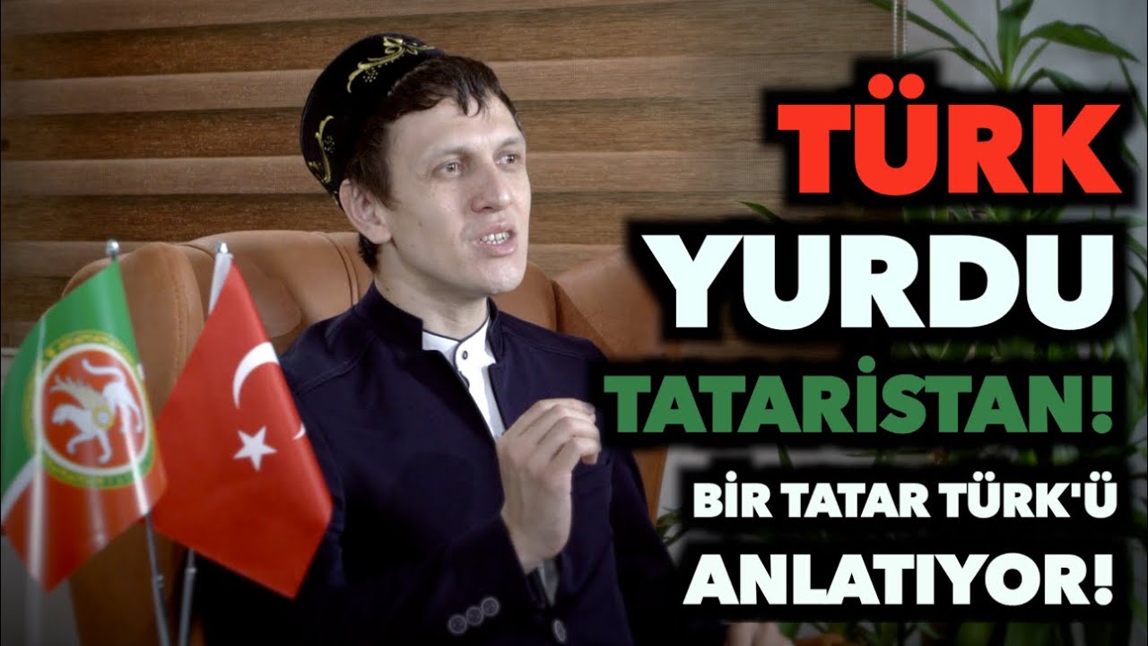 TÜRK YURDU TATARİSTAN! - Bir Tatar Türk'ü Anlatıyor