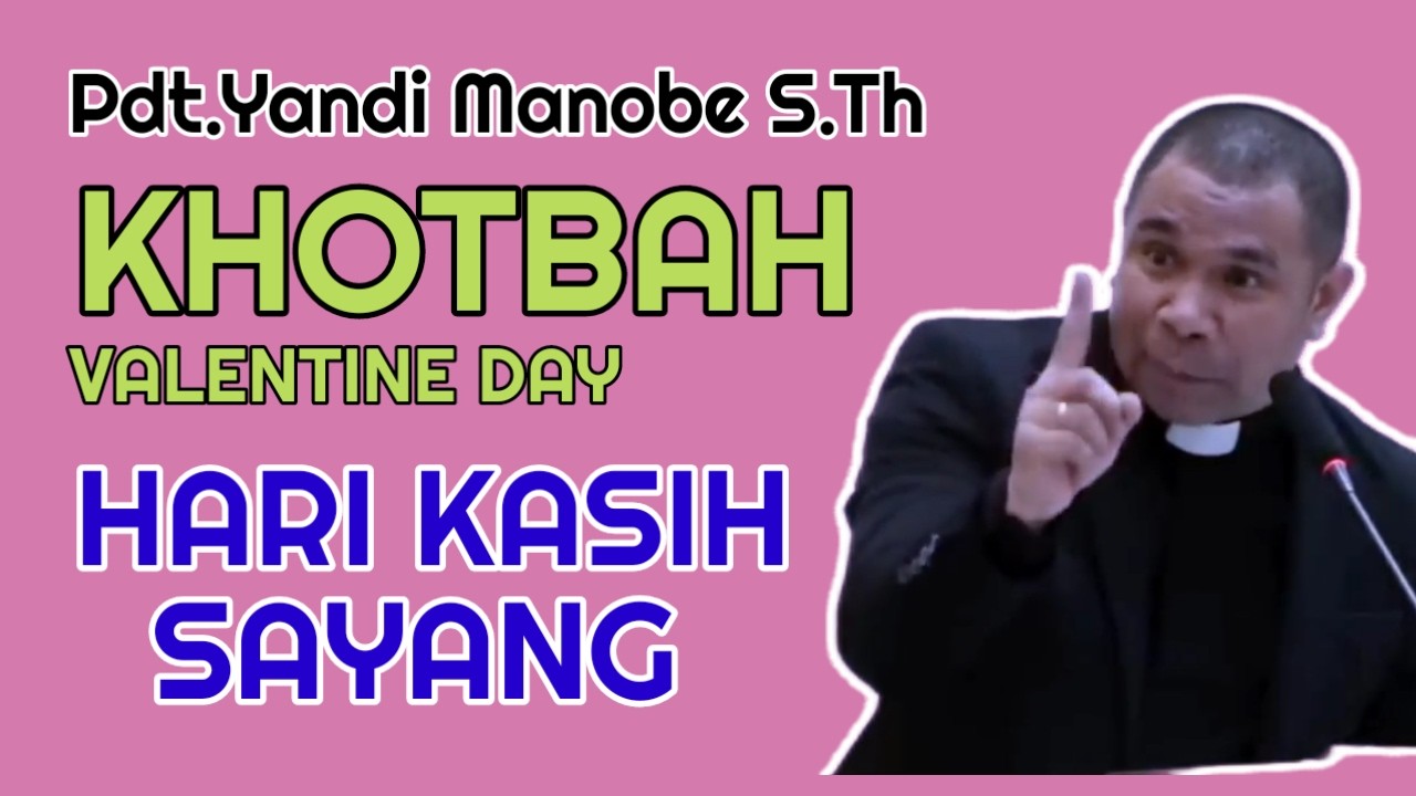 PDT.YANDI MANOBE S.TH || KHOTBAH HARI KASIH SAYANG ( VALENTINE DAY ) ,