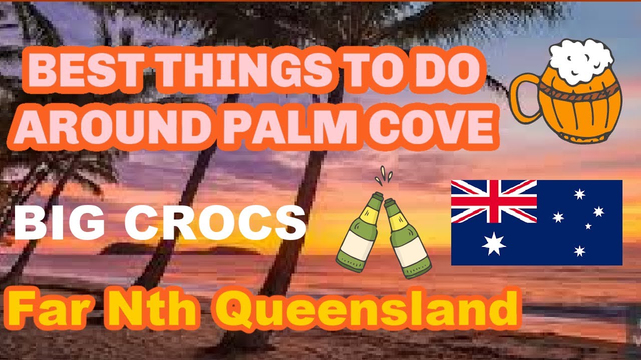 Crocs, Beers, Beaches & COOL Times, Palm Cove, Queensland.