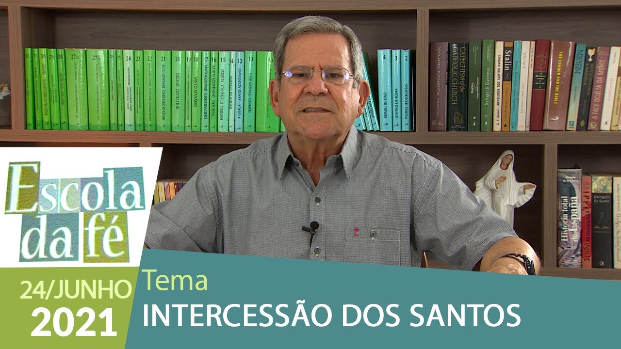 Escola da Fé - Intercessão dos Santos (24/06/2021)