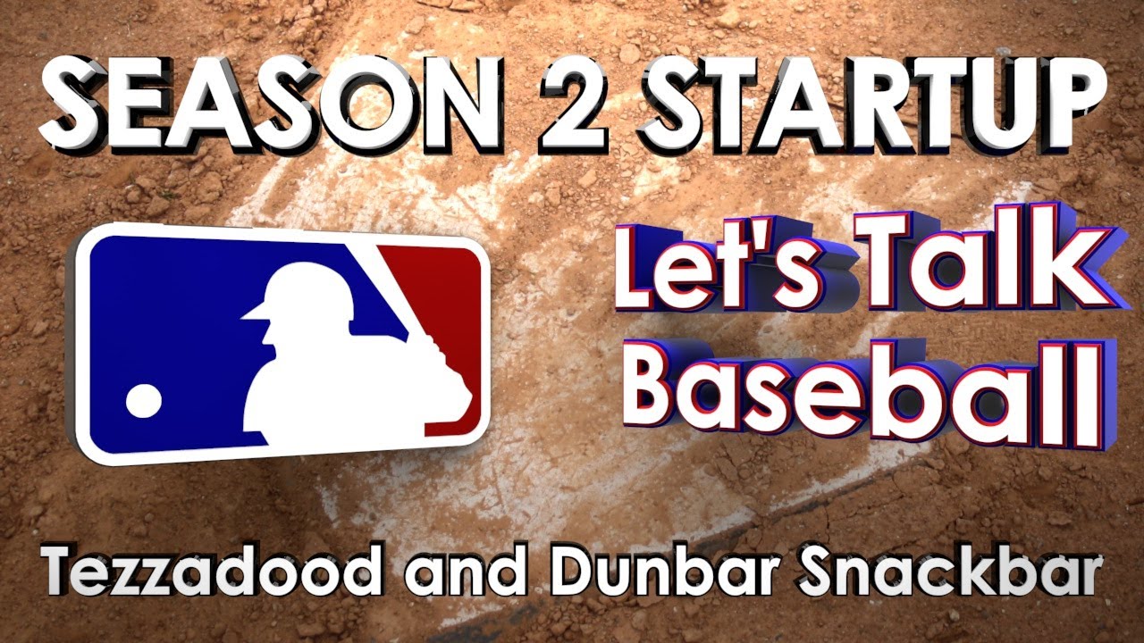 SEASON 2 STARTUP - Let's Talk Baseball with Tezzadood and Dunbar Snackbar