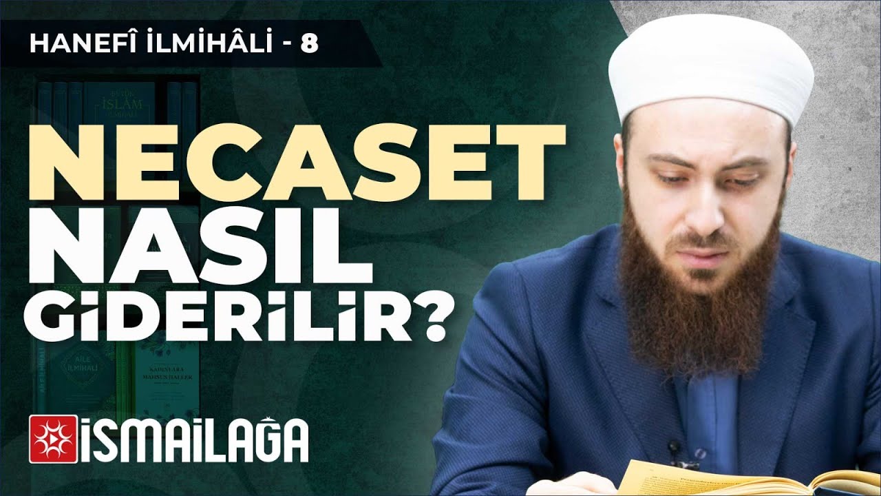 Hanefî İlmihâli – 8: Necaset Nasıl Giderilir? – Abdülmecid Altaş Hoca Efendi