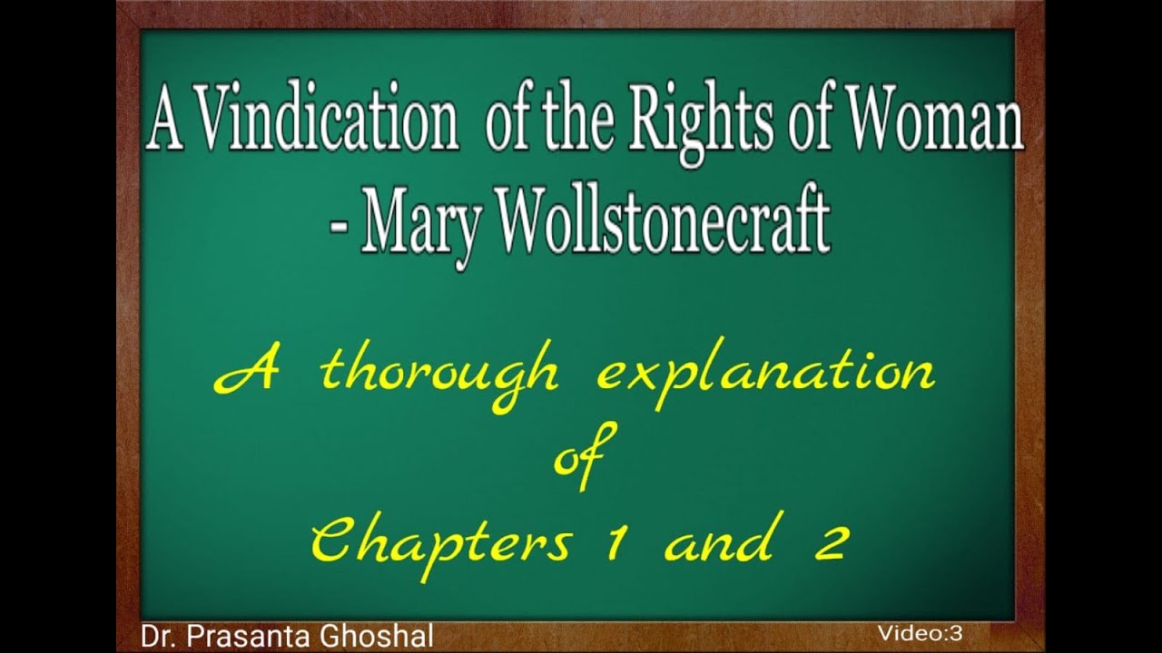 A Vindication on the Rights of a Woman:-by Mary Wollstonecraft---A thorough explanation: Chapters1&2