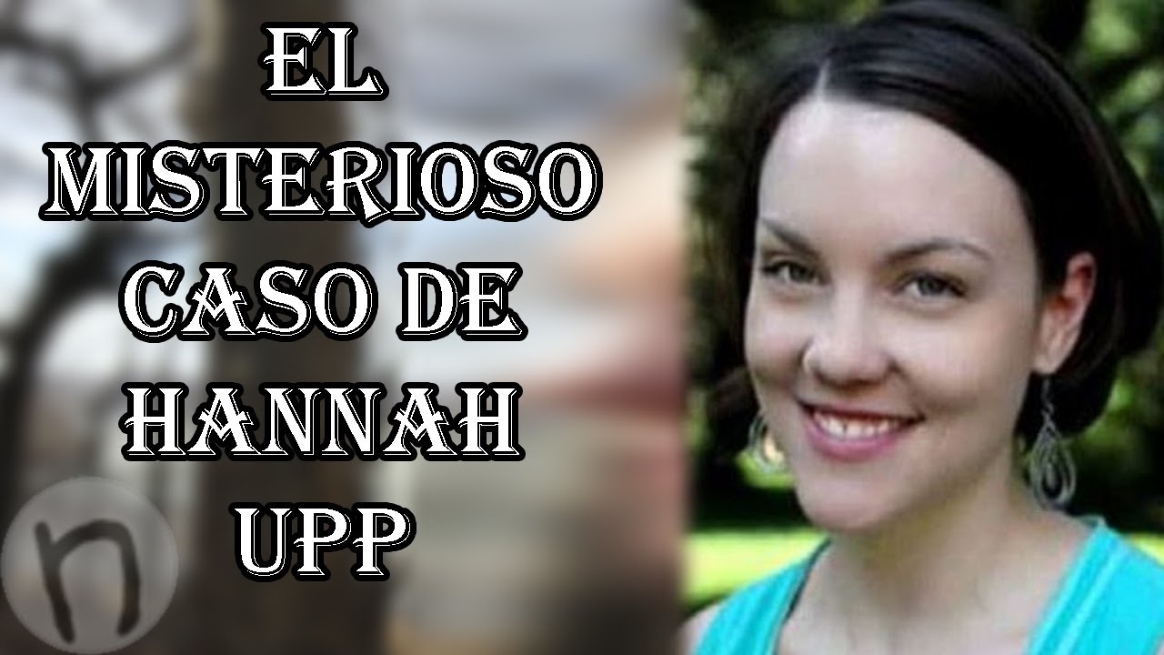 El misterioso caso de Hannah Upp