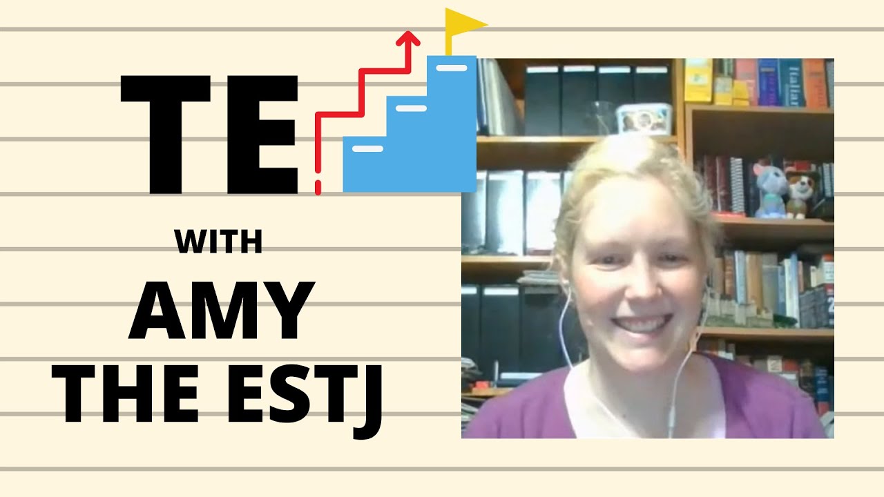 Extraverted Thinking (Te) with Amy the ESTJ | Type Talks E6