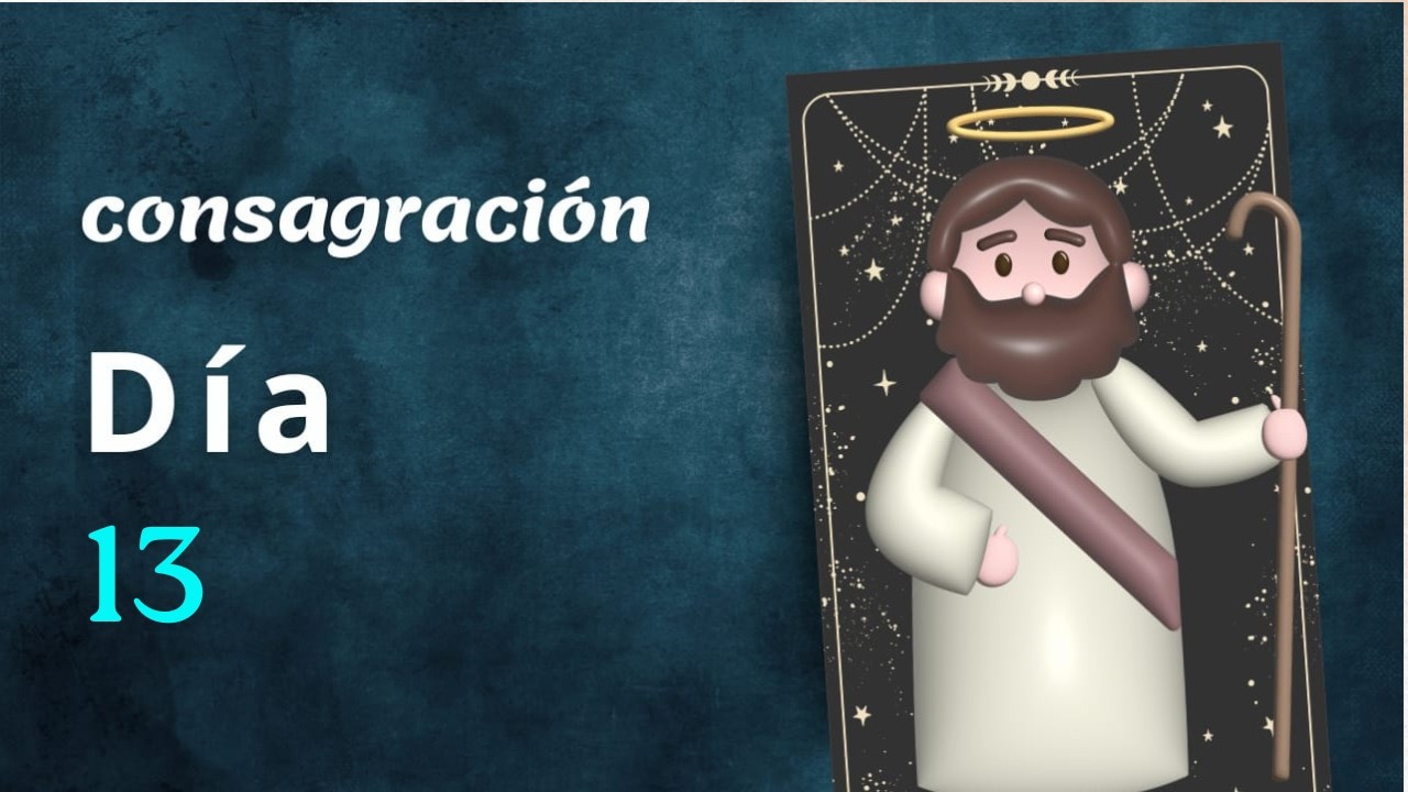 🛡️ CONSAGRACIÓN A SAN JOSÉ 13  - Padre Nutricio del Hijo de Dios, ruega por nosotros.