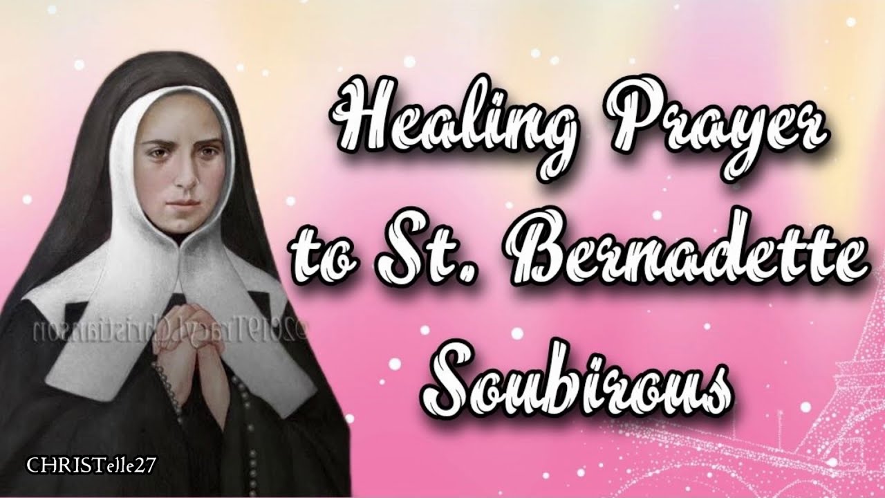 Healing Prayer to St. Bernadette Soubirous |  Patron of Bodily Illnesses, Poverty, Lourdes, etc.