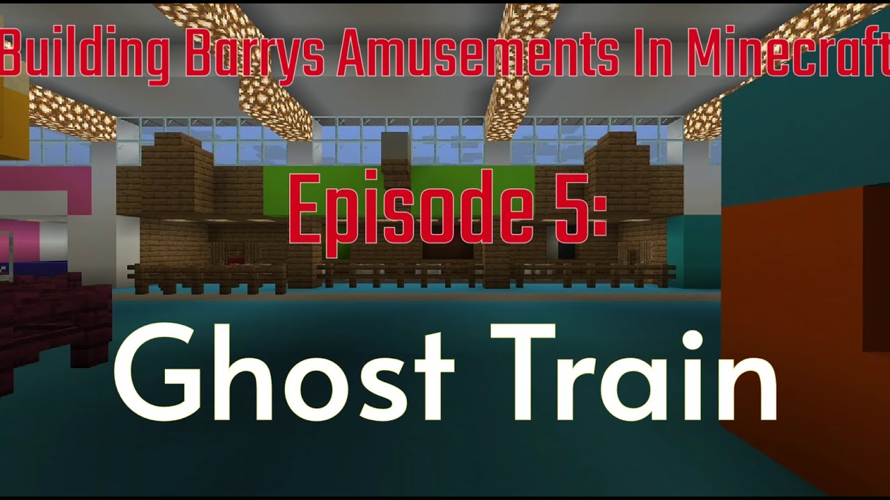 Building Barrys Amusements in Minecraft Episode 5: Ghost Train