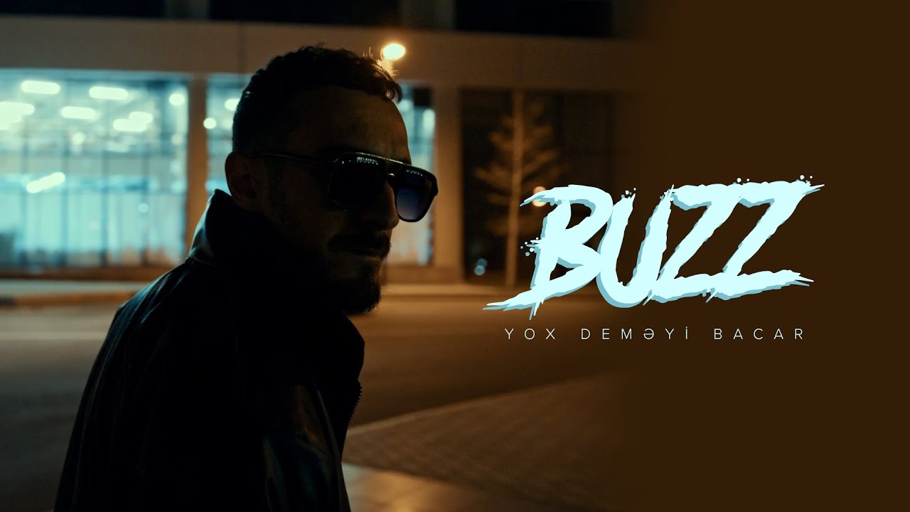 Buzz &mdash; Yox Deməyi Bacar (Rəsmi Musiqi Videosu)