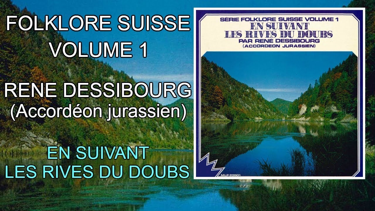Folklore Suisse Vol. 1 - René Dessibourg - En suivant les rives du Doubs (1974) [Album complet]