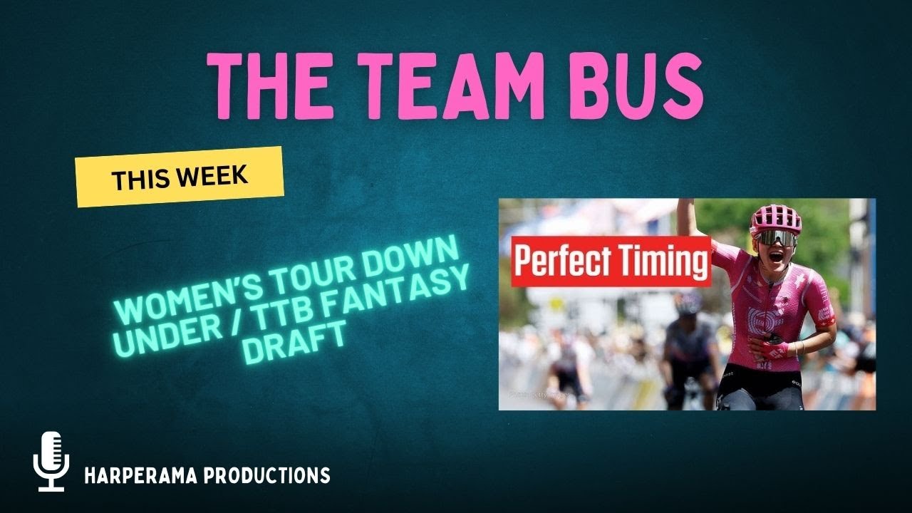 1/21/26 - Women’s Tour Down Under / TTB Fantasy Draft S2E11