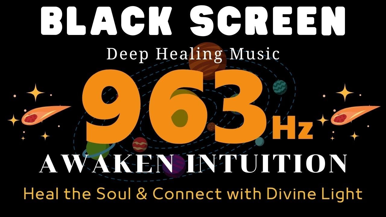 963Hz Cosmic Frequency 🌌 Heal the Soul, Awaken Intuition & Connect with Divine Light