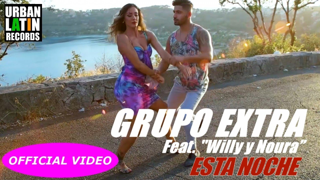 GRUPO EXTRA Ft. WILLY Y NOURA ► ESTA NOCHE (OFFICIAL VIDEO) (BACHATA)