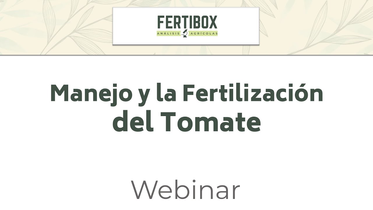 Webinar: Manejo y la Fertilización del Tomate