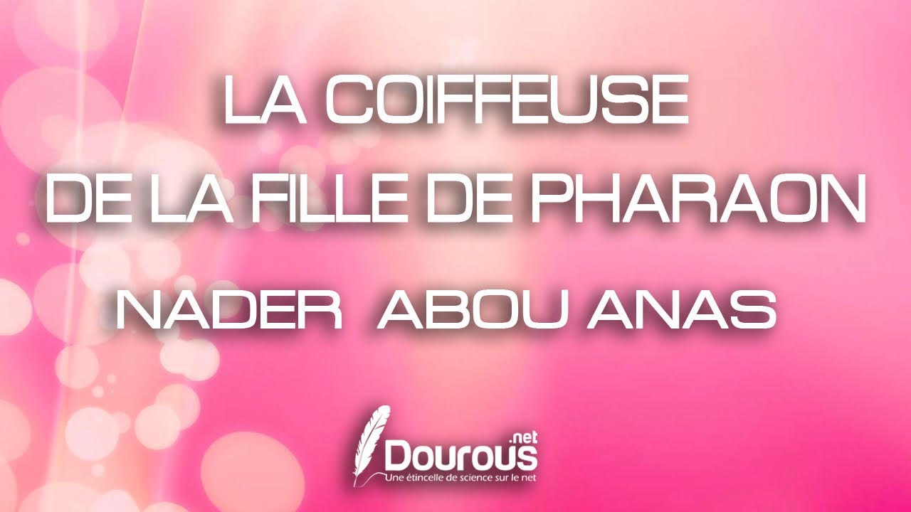 LA COIFFEUSE DE LA FILLE DE PHARAON - NADER ABOU ANAS