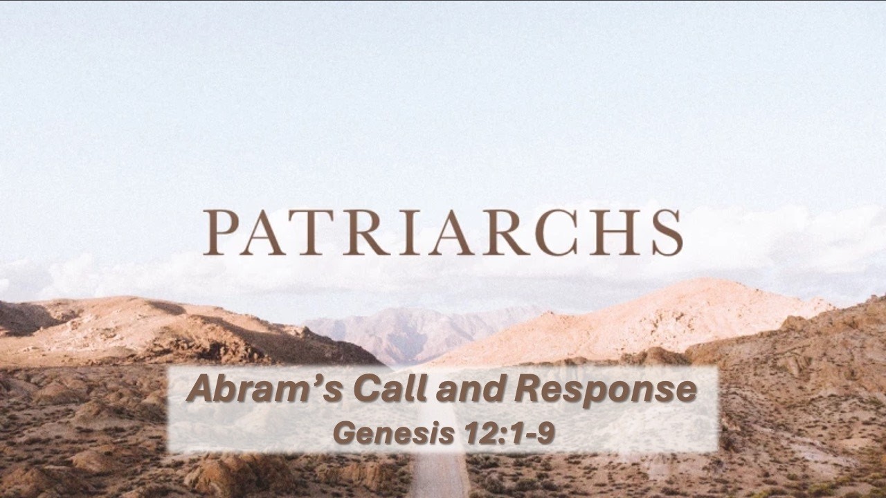 Patriarchs: Abram's Call and Response