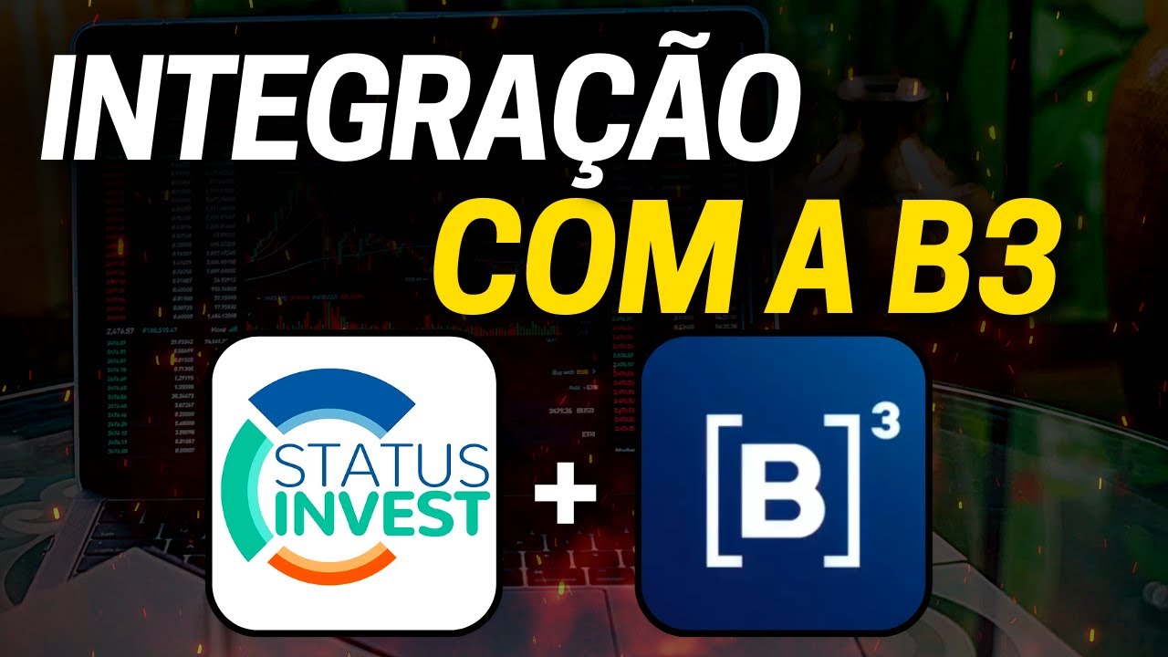 COMO FAZER INTEGRA&Ccedil;&Atilde;O STATUS INVEST COM A B3? STATUS INVEST &Eacute; CONFI&Aacute;VEL?