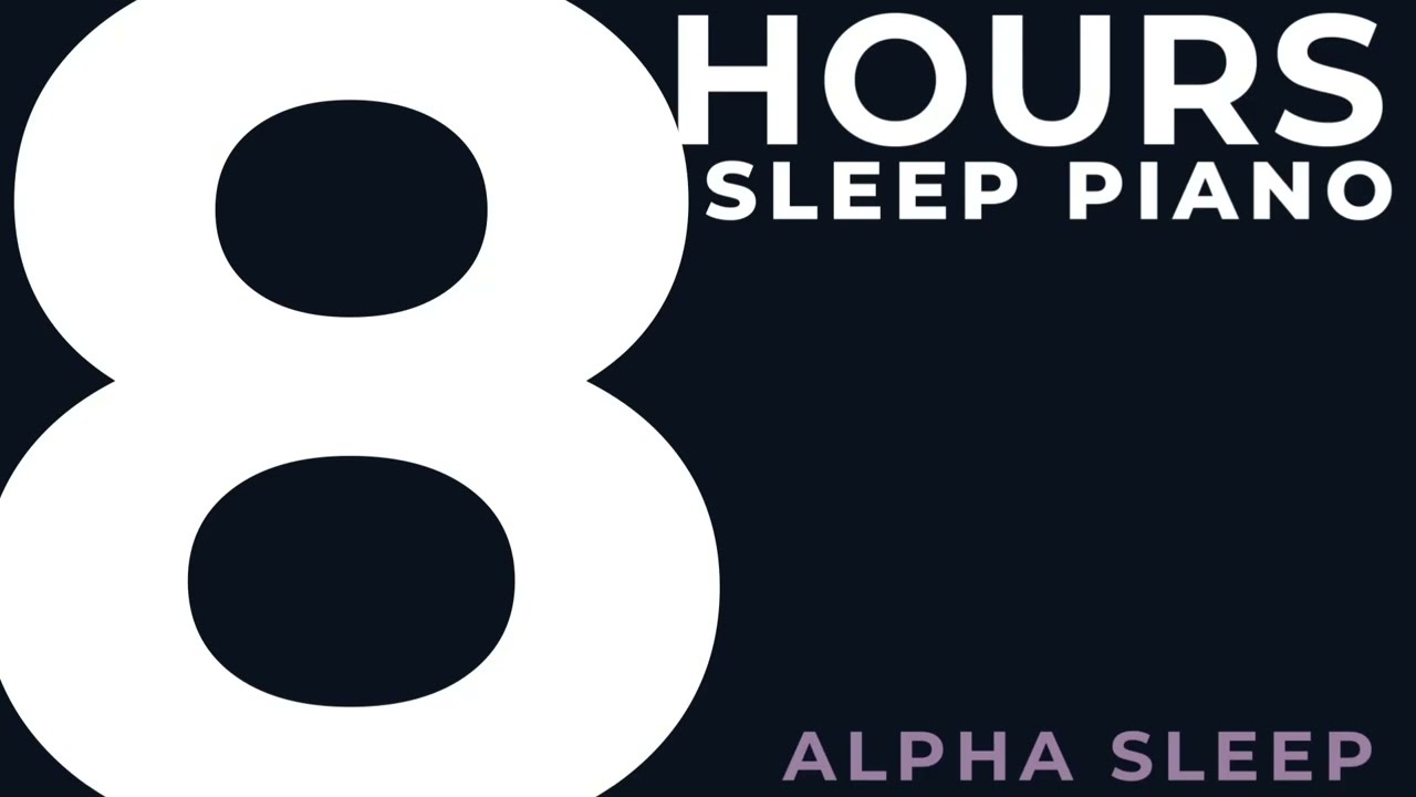 8 Hours Sleep Piano – Alpha Waves for Deep Rest (Black Screen, No Talking)