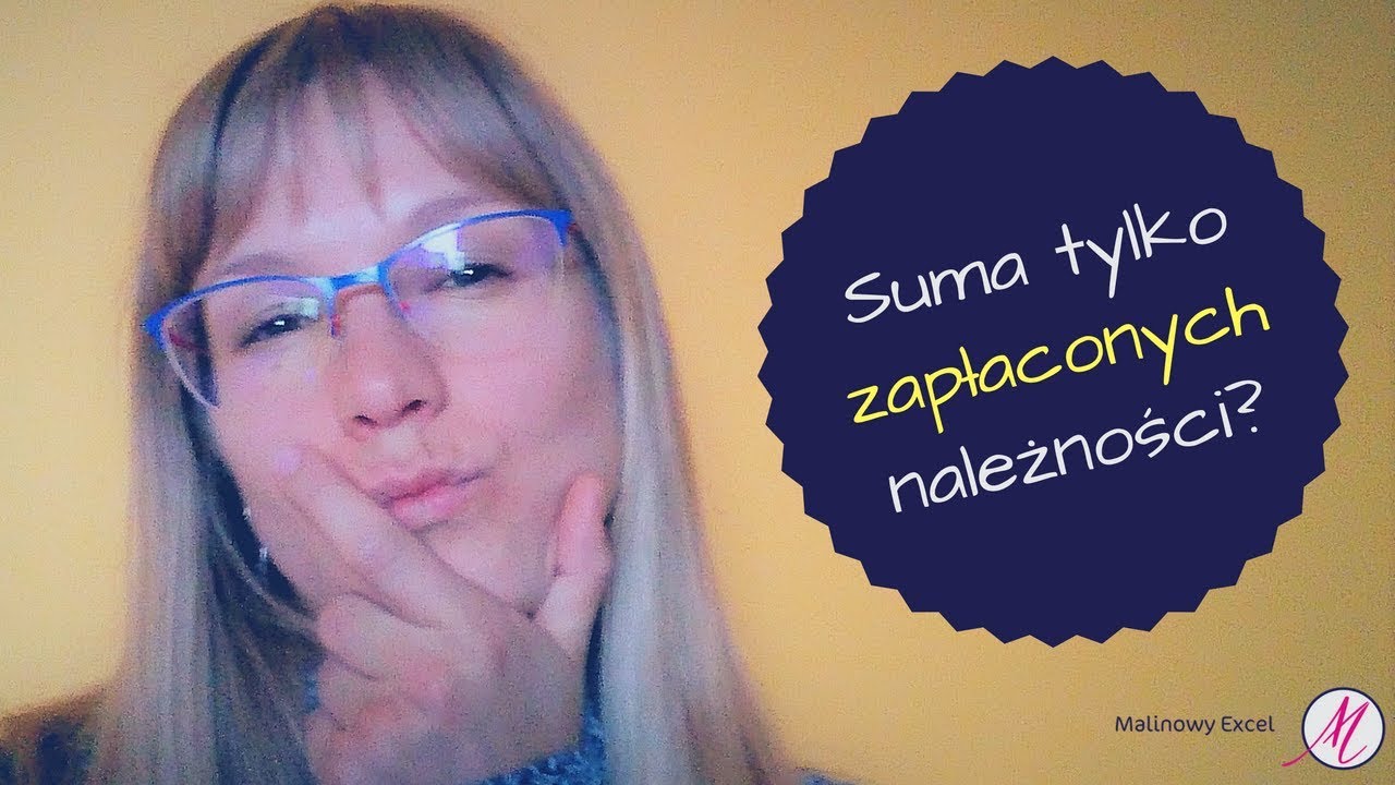 Excel: Suma tylko zapłaconych należności