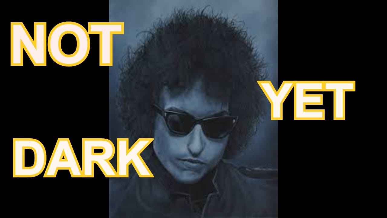 BOB DYLAN NOT DARK YET ESPAÑOL/INGLES