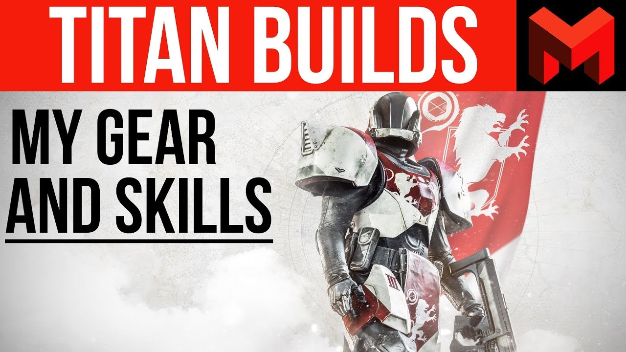 My Destiny 2 Titan Builds: Weapon / Armor / Skill Tree Set ups