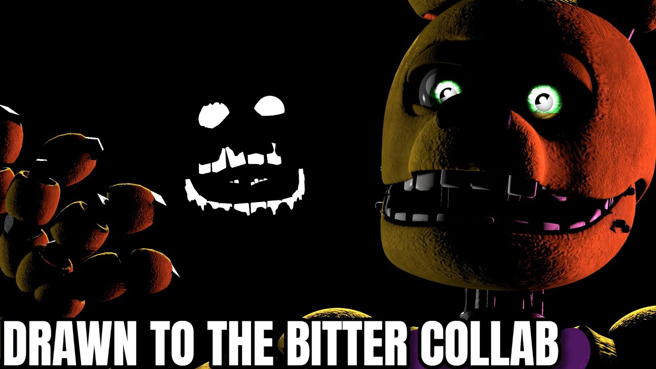 [FNAF COLLAB] DRAWN TO THE BITTER| SONG BY @dheusta