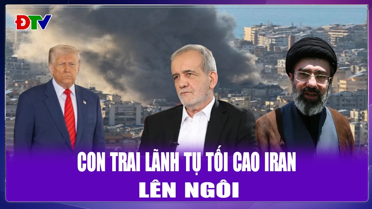 THỜI SỰ QUỐC TẾ CHIỀU 9/3: Con trai lãnh tụ tối cao Iran lên ngôi | Điện Biên TV