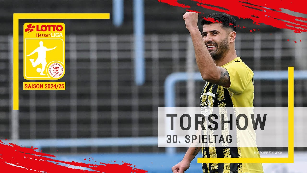 Torshow 30. Spieltag LOTTO Hessenliga 2024/25