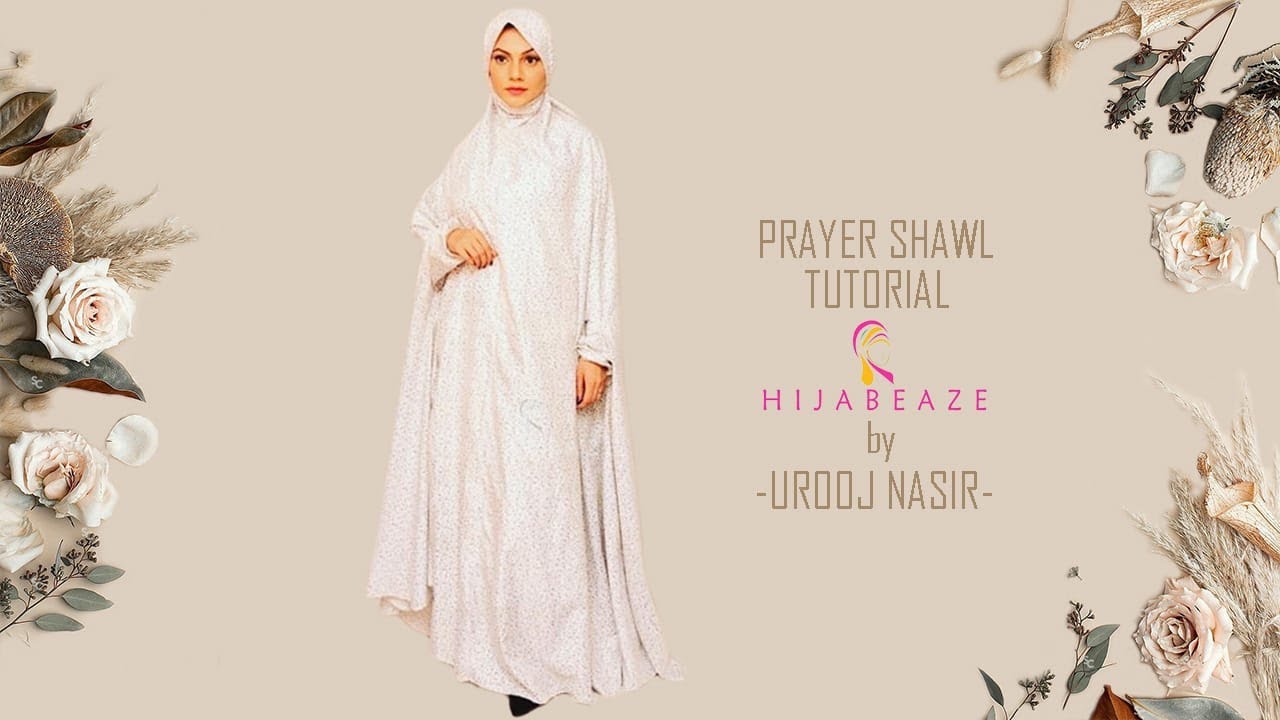 Prayer Shawl Tutorial | Hijabeaze by Urooj N