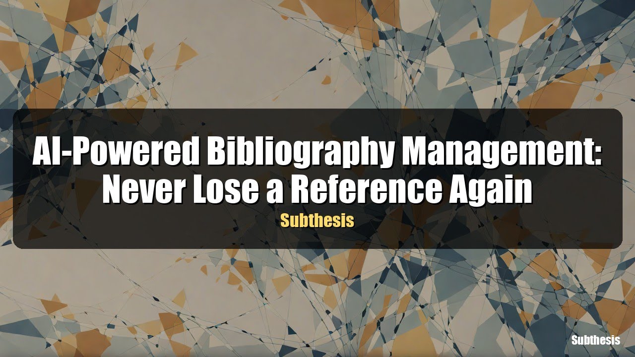 AI-Powered Bibliography Management: Never Lose a Reference Again