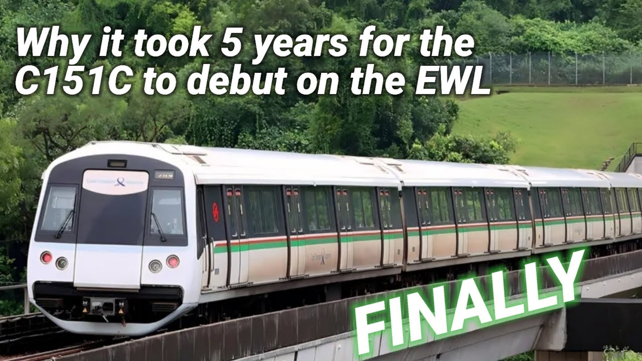 Why it took 5 years for the C151C to debut on the East West Line?