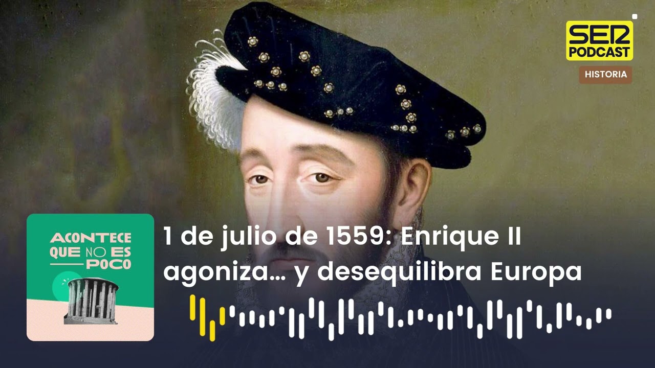 Acontece | 1 de julio de 1559: Enrique II agoniza… y desequilibra Europa