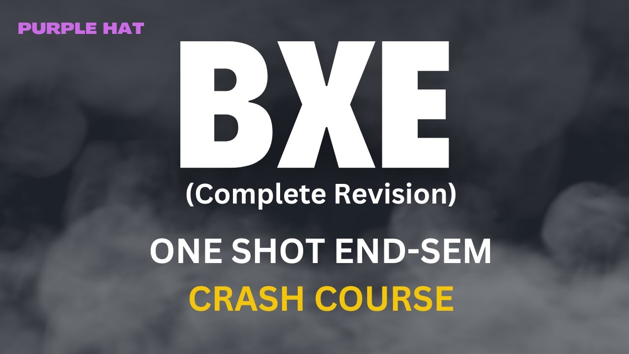 BXE - One Shot End Sem Crash Course | Complete Revision