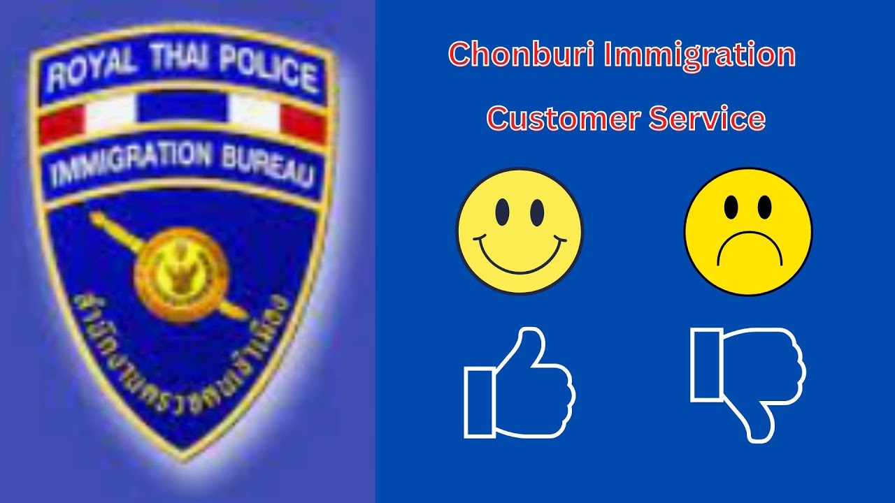 Chonburi Immigration, Pattaya Thailand:  How Do You Rate Their Customer Service?  |  #immigration