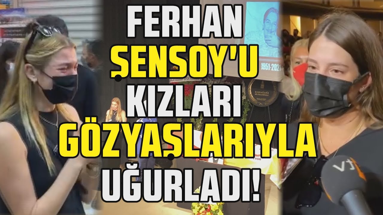 Ferhan Şensoy'un kızları Derya ve Müjgan Ferhan Şensoy babalarını uğurlarken gözyaşlarına boğuldu!