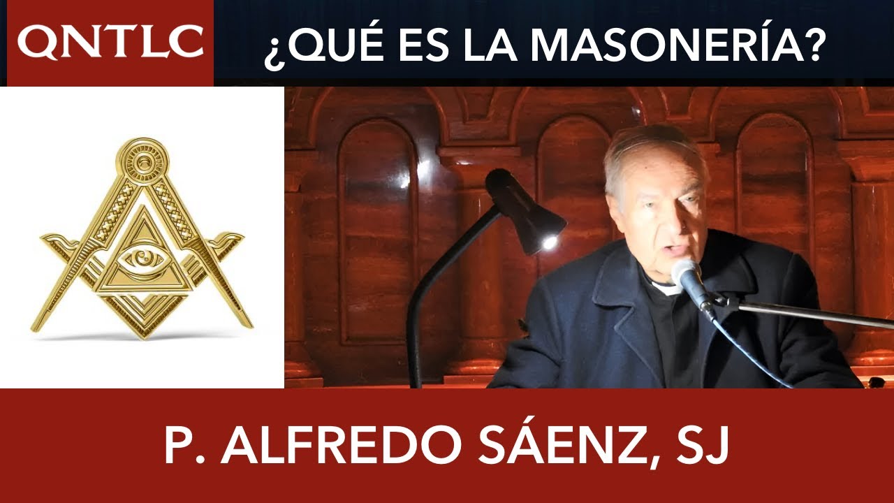 ¿QUÉ ES LA MASONERÍA? P. Alfredo Sáenz