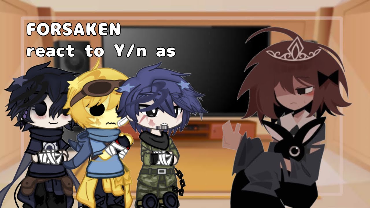 | FORSAKEN react to Y/n as ∆lice |