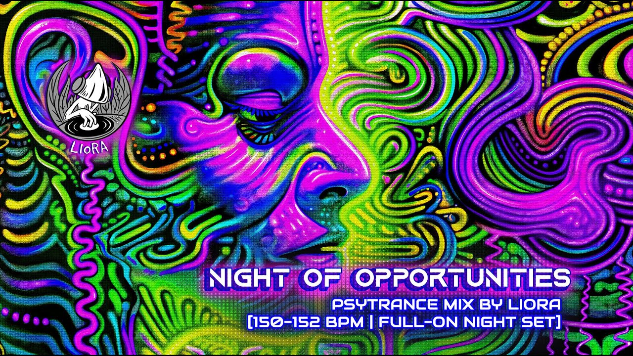 Best of night psy NIGHT OF OPPORTUNITIES PsyTrance mix by Liora [150-152 BPM | Full-On Night Set]